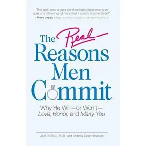 USED-The Real Reasons Men Commit: Why He Will - or Won't - Love, Honor and Marry You by Joel D Block (Paperback)