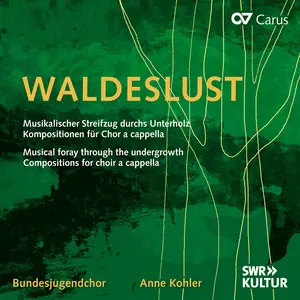 Anne Kohler - Waldeslust - Musical foray through the undergrowth, Compositions for choir a cappella  [COMPACT DISC - CD]