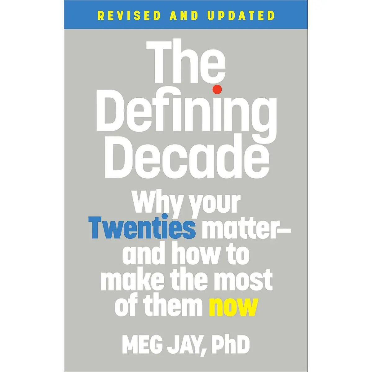 The Defining Decade: Why Your Twenties Matter--And How to Make the Most of Them Now Paperback – March 16, 2021