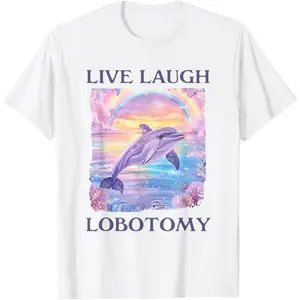 Live Laugh Lobotomy Funny Dolphin Meme T-Shirt