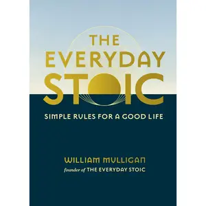 The Everyday Stoic by William Mulligan [Hardcover Book]