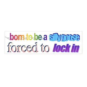 Born to be a sillygoose forced to lock in | Bumper Sticker AND Magnet | Funny Meme Sticker | 8.7'' X 2.7'' | Waterproof Premium Quality