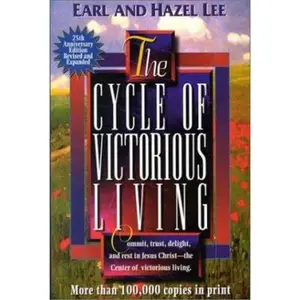 USED-The Cycle of Victorious Living: Commit, trust, delight, and rest in Jesus Christ--the Center of victorious living. by Earl G. & Hazel Lee (Paperback)