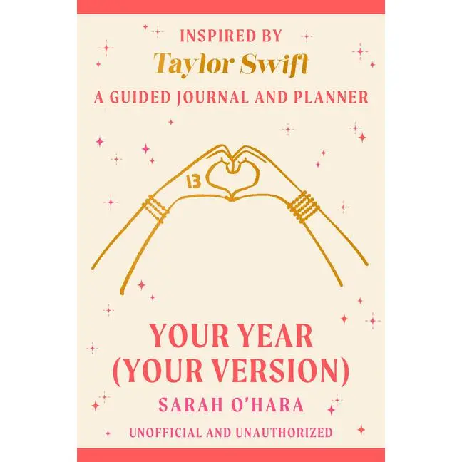 Your Year (Your Version): Inspired by Taylor Swift: A Guided Journal and Planner -- Sarah O'Hara - Paperback