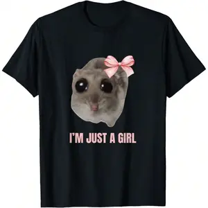 Sad Hamster Meme - I'm Just A Girl T-Shirt