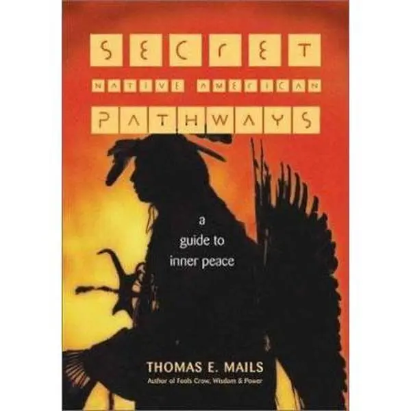 USED-Secret Native American Pathways: A Guide to Inner Peace by Thomas E. Mails (Paperback)