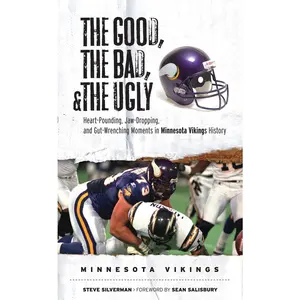 USED-The Good, the Bad, & the Ugly: Minnesota Vikings: Heart-Pounding, Jaw-Dropping, and Gut-Wrenching Moments from Minnesota Vikings History by Silverman, Steve (Hardcover)