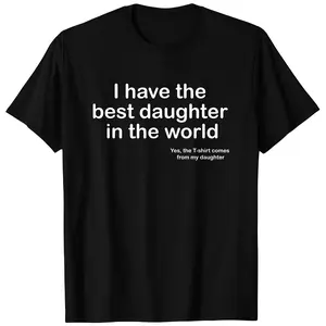 Father's Day Gift - "I Have the Best Daughter" Print Design, Unique & Meaningful Gift for Dad, Casual Fitted Crewneck Style, Summer Knit Fabric, Black, Tops