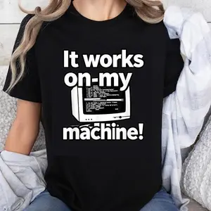 100% Cotton Unisex It Works On My Machine Funny Programmer Developer Coding T-Shirt