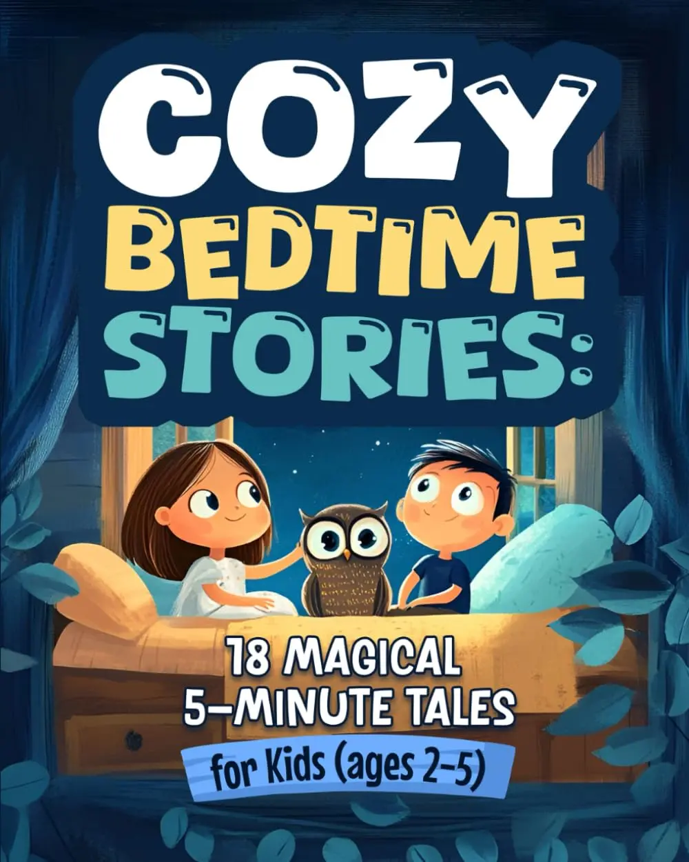 Cozy Bedtime Stories: 18 Magical 5-Minute Tales for Kids (ages 2-5)