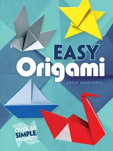 Easy Origami: Over 30 Simple Projects! -- John Montroll - Paperback