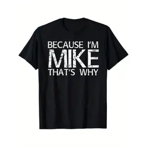 [100% Cotton] Soft & Comfy T Shirt BECAUSE I'M MIKE THAT'S WHY Fun Shirt Funny Gift Idea T-Shirt Golf Gift T-Shirt For Men And Women  Golf Gift T-Shirt For Men and Women