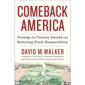 USED-Comeback America: Turning the Country Around and Restoring Fiscal Responsibility by David M. Walker (Hardcover)