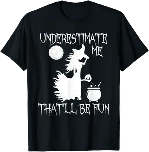 Underestimate Me That'll Be Fun Halloween Witch Womens T-Shirt - Jatinderpa Shop 26B07YS5TMVZ