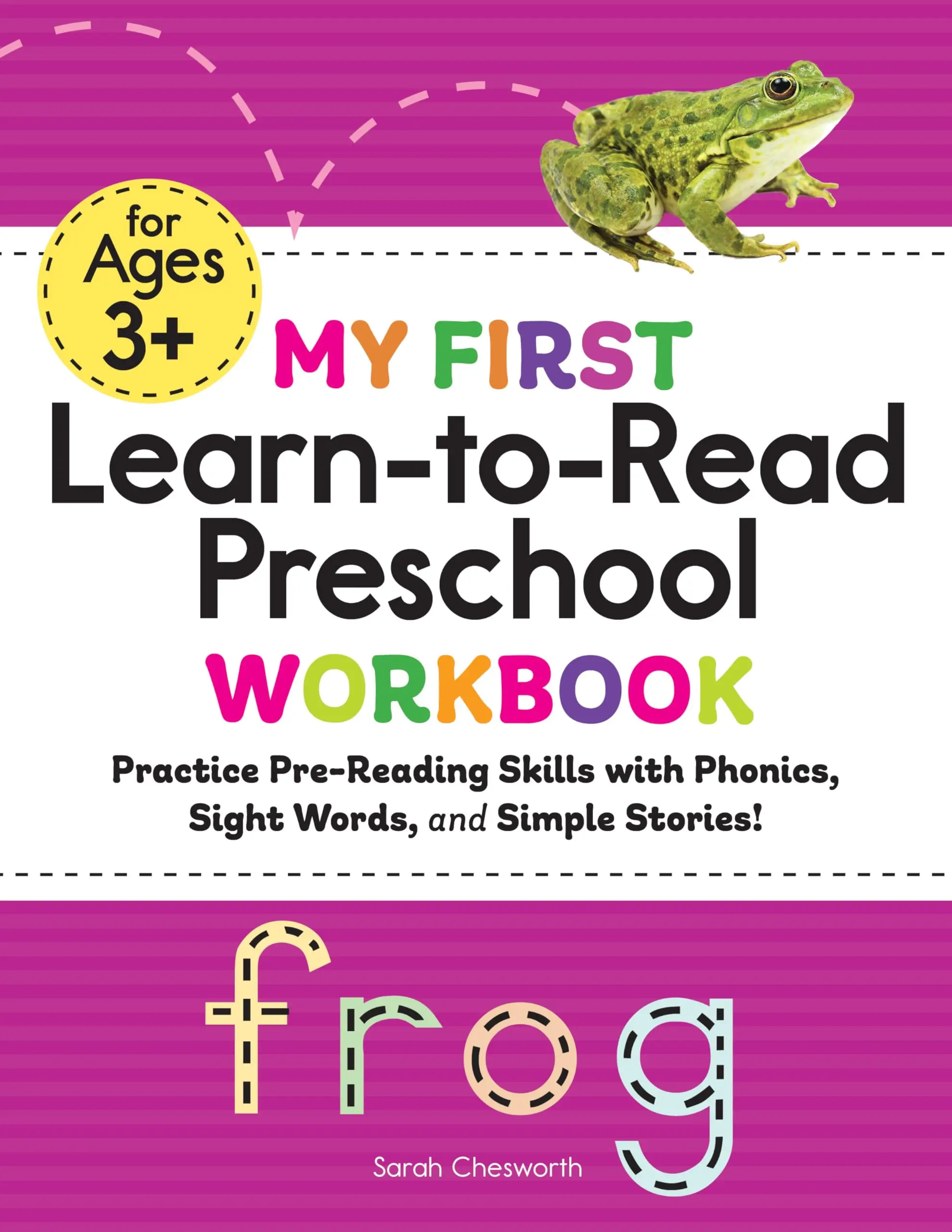 My First Learn-To-Read Preschool Workbook: Practice Pre-Reading Skills with Phonics, Sight Words, and Simple Stories! -- Sarah Chesworth - Paperback