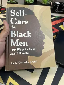 Self-Care for Black Men: 100 Ways to Heal and Liberate (Self-Care for Black Men Series)