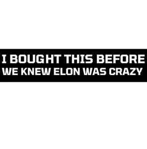 Tesla Bumper Sticker - I Bought This Before We Knew Elon was Crazy! Original Viral Sticker Tesla Owner Regret Decal Accessories Elon Musk - Funny Bumper