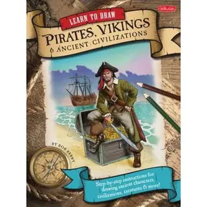 USED-Learn to Draw Pirates, Vikings & Ancient Civilizations: Step-by-step instructions for drawing ancient characters, civilizations, creatures, and more! by Bob Berry (Paperback)