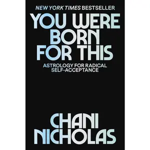 You Were Born for This: Astrology for Radical Self-Acceptance by Chani Nicholas [Hardback Book]