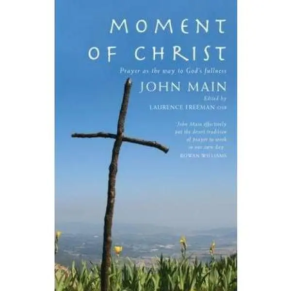 USED-Moment of Christ: Prayer as the Way to God's Fullness by Main, John (Paperback)