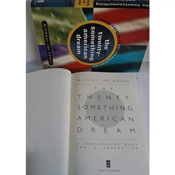 The 20 Something American Dream: A Cross-Country Quest for a Generation by Michael Lee Cohen (Hardcover) - Used
