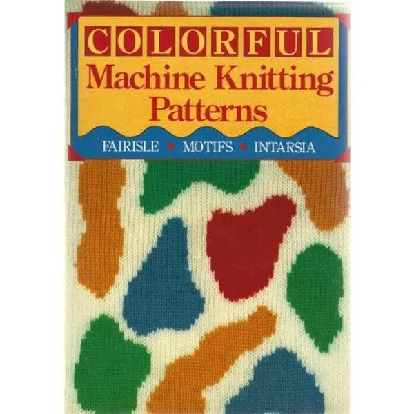 Used Good Softcover Book - 96 Pages Colorful Machine Knitting Patterns by Sterling Publ. - English