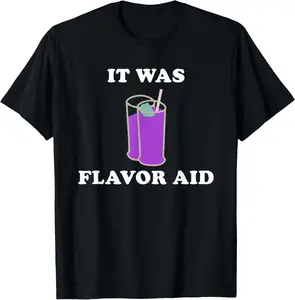100% Cotton It Was Flavor Aid Funny T-Shirt