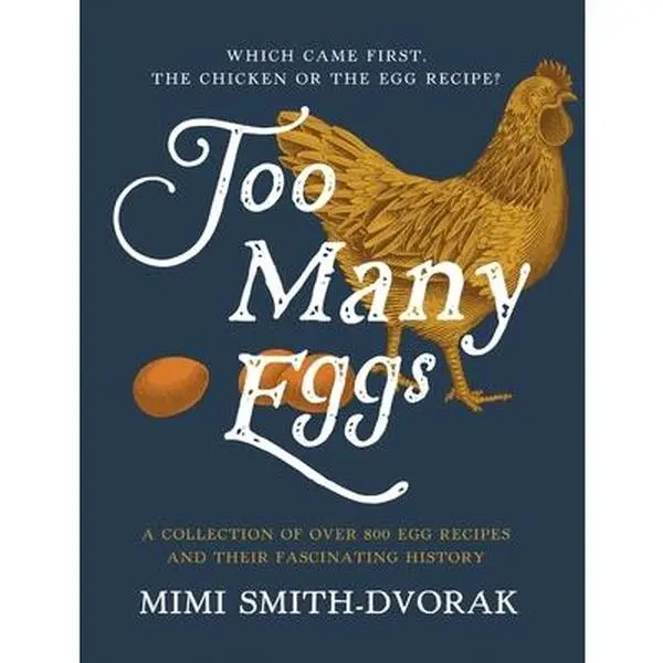 Too Many Eggs: Egg Cookbook by Mimi Smith-Dvorak, Hardcover Edition