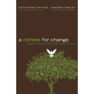 USED-A Climate for Change: Global Warming Facts for Faith-Based Decisions by Katharine Hayhoe (Hardcover)