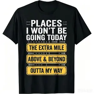 Places I Won't Be Going Today Funny Sarcastic Quote T-Shirt  good graphic tees