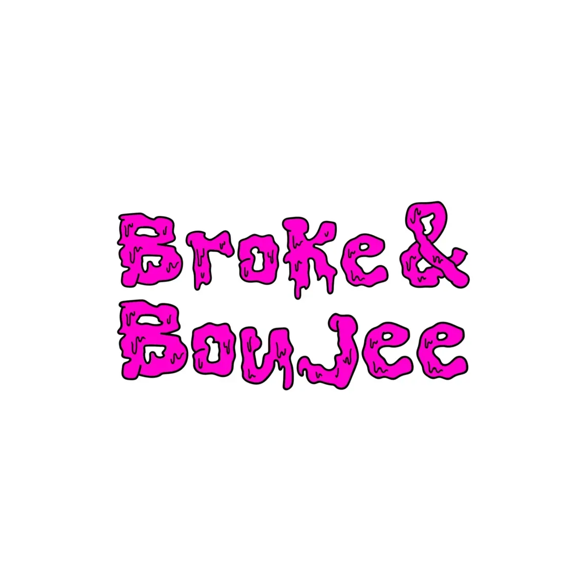 Broke & Boujee Sticker