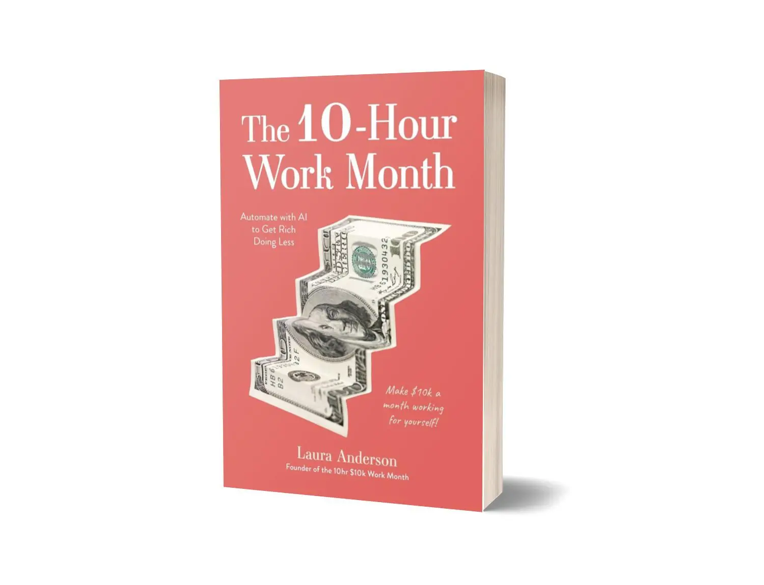 The 10-Hour Work Month: AI Automation Guide for Career & Self-Help, Get Rich Doing Less Paperback Book by Laura Anderson