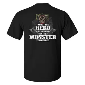 I'm Not The Hero You Wanted, I'm The Monster You Needed Print T-shirt, Hoodie & Sweater | Unisex Sizes S-5XL