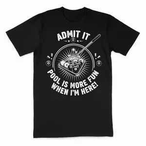 Admit It Pool is More Fun When I'm Here Funny Billiards T-Shirt Casual Short Sleeve Round Neck T-Shirt