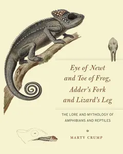 USED-Eye of Newt and Toe of Frog, Adder's Fork and Lizard's Leg: The Lore and Mythology of Amphibians and Reptiles by Crump, Marty (Hardcover)