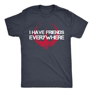 I Have Friends Everywhere Unisex Tee, Graphic Tee, Gift for Friends, Minimalist Tee, Comfort Cotton, Full Sizes