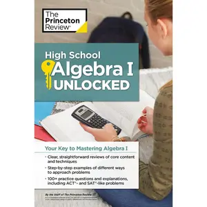USED-High School Algebra I Unlocked: Your Key to Mastering Algebra I by The Princeton Review (Paperback)