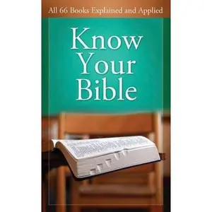 USED-Know Your Bible: All 66 Books Explained and Applied by Kent, Paul (Paperback)