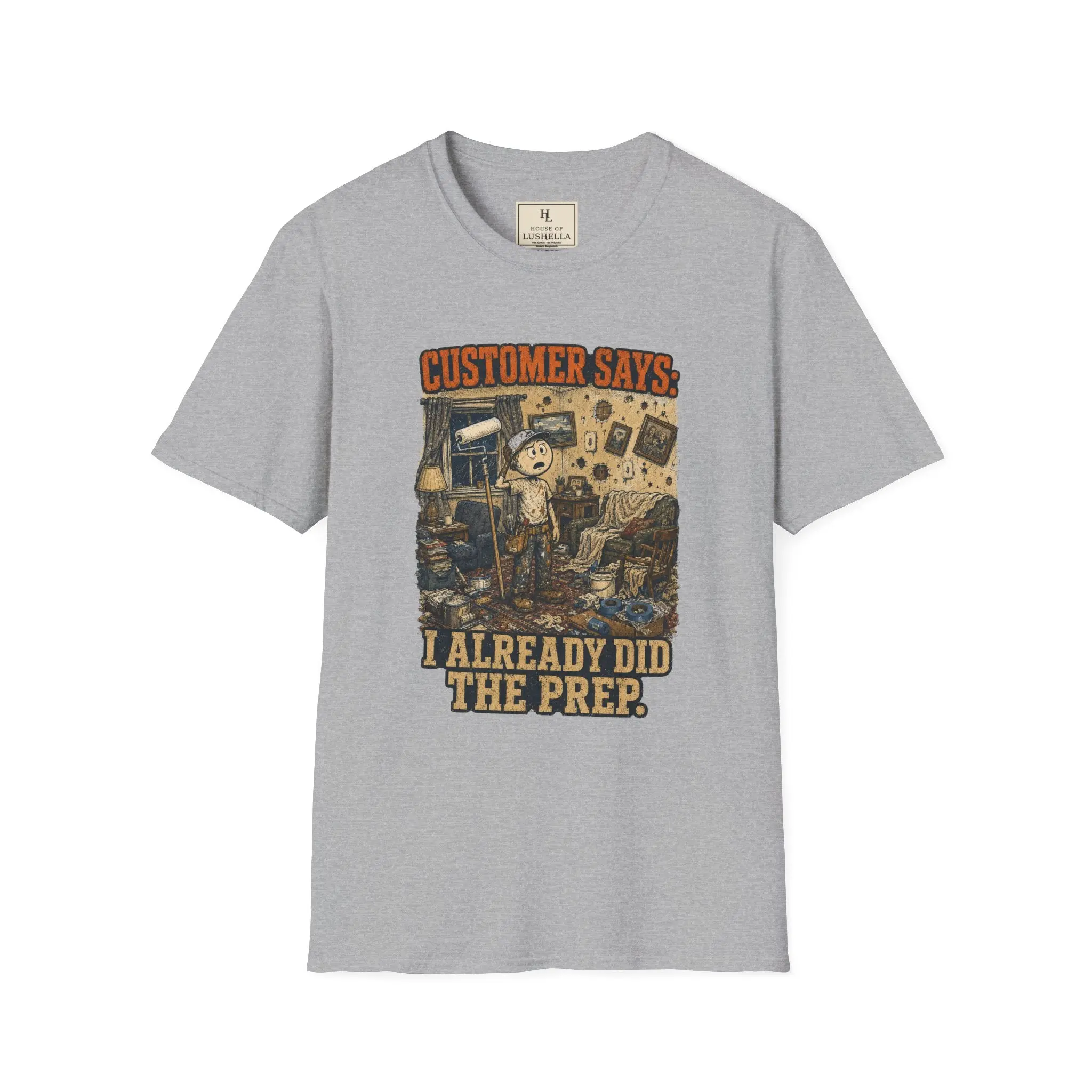 Customer Already Did the Prep Painter Shirt
