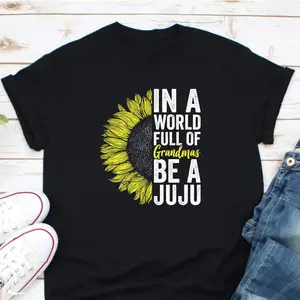 In A World Full Of Grandmas Be A Juju Shirt, Juju Gifts, Grandma Shirt, Grandmother Shirt, Gigi Shirt, Gift For Grandma, Grandmom