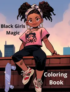 Black Girls Magic Coloring Book: Perfect coloring book for children, kids, girls, toddlers, women, teens