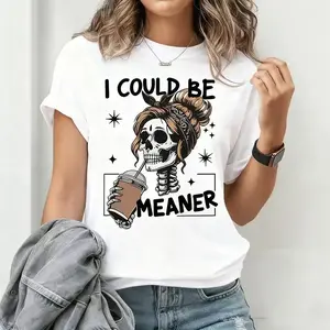 I Could Be Meaner Sassy Skeleton Coffee T-Shirt, American Cool & Edgy Tee summerwins,summerwins,summeroutfits,vacationoutfits,beachoutfits