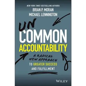 USED-Uncommon Accountability: A Radical New Approach to Greater Success and Fulfillment by Moran, Brian P. (Hardcover)