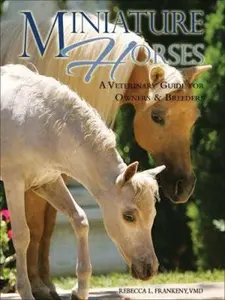 USED-Miniature Horses: A Veterinary Guide for Owners & Breeders by Rebecca L. Frankeny VMD (Paperback)