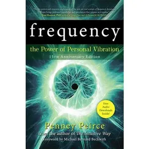 Frequency: The Power of Personal Vibration (15th Anniversary Edition) -- Penney Peirce, Paperback