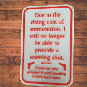 No Trespassing- No Warning Shot- Due to Rising Ammo Cost Muds3DGoods