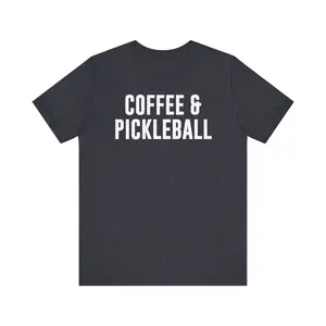 “Coffee & Pickleball” T-Shirt - Pickleball Shirt, Funny Pickleball T-Shirt, Pickleball Player Gift, Pickleball Coach