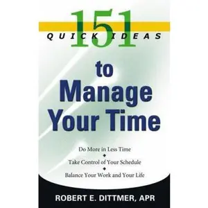 USED-151 Quick Ideas to Manage Your Time by Dittmer, Robert E. (Paperback)