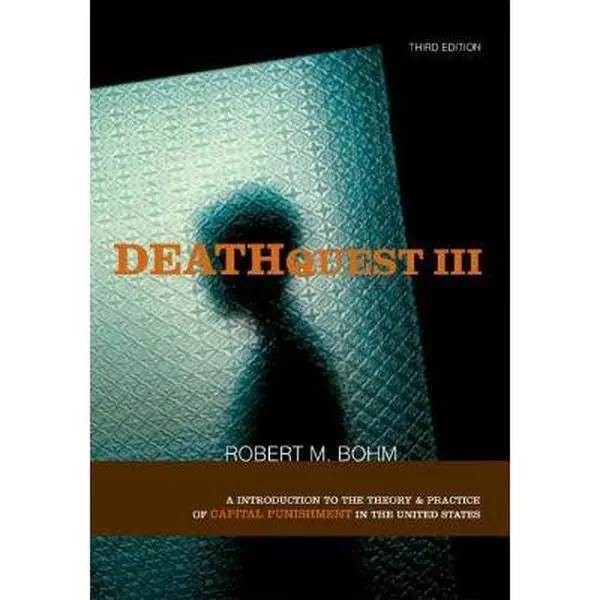 USED-DeathQuest 3: An Introduction to the Theory and Practice of Capital Punishment in the United States by Robert M. Bohm (Paperback)