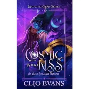 Cosmic Kiss: An Alien Burlesque Romance (Galactic Gems Series Book 1)